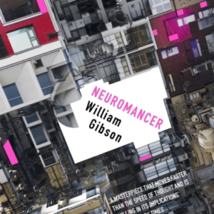 Neuromancer The Groundbreaking Cyberpunk Thriller