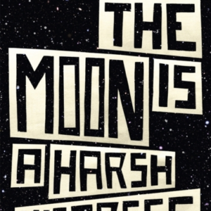 The Moon Is A Harsh Mistress