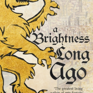 A Brightness Long Ago A Profound And Unforgettable Historical Fantasy Novel