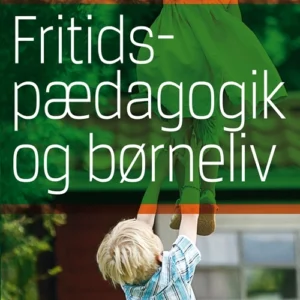 Fritidspædagogik og børneliv