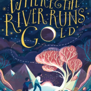 Where The River Runs Gold