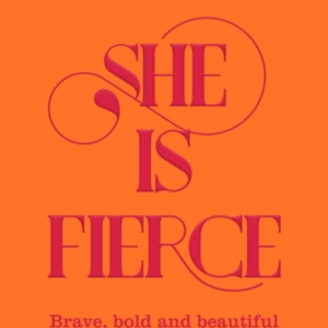 She Is Fierce Brave, Bold And Beautiful Poems By Women
