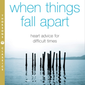When Things Fall Apart Heart Advice For Difficult Times