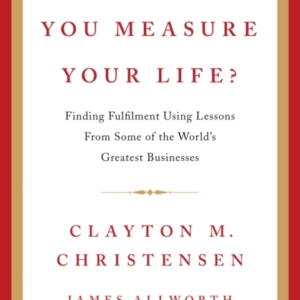 How Will You Measure Your Life?