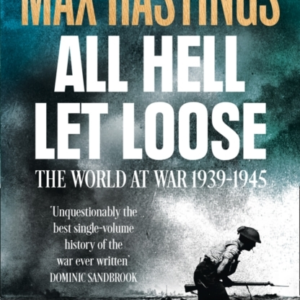 All Hell Let Loose The World At War 1939-1945