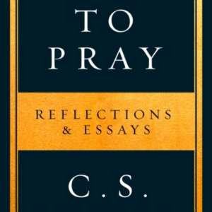 How To Pray Reflections & Essays