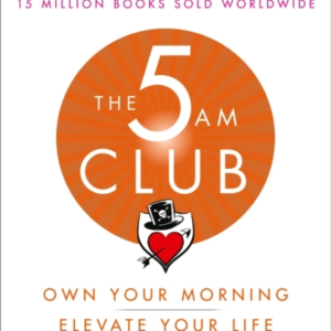 The 5 Am Club Own Your Morning. Elevate Your Life.