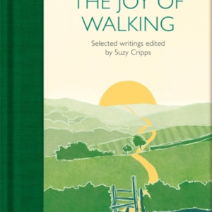 The Joy Of Walking Selected Writings