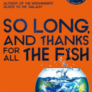 So Long, And Thanks For All The Fish