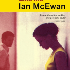 Machines Like Me From The Sunday Times Bestselling Author of Lessons