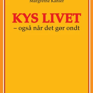 Kys livet  -  også når det gør ondt