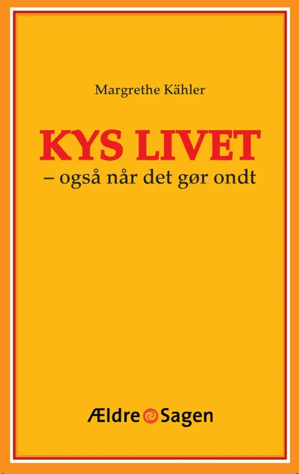 Kys livet  -  også når det gør ondt