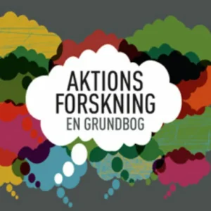 Aktionsforskning - en grundbog