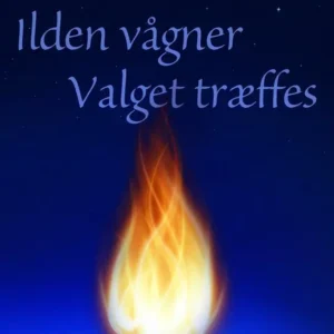 Ilden vågner & Valget træffes