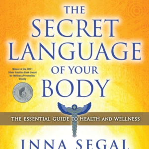 The Secret Language Of Your Body The Essential Guide To Health And Wellness
