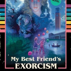 My Best Friend'S Exorcism A Novel
