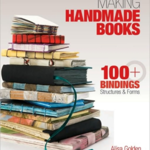 Making Handmade Books 100+ Bindings, Structures & Forms