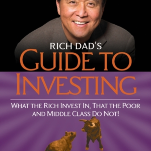 Rich Dad'S Guide To Investing What The Rich Invest In, That The Poor And The Middle Class Do Not