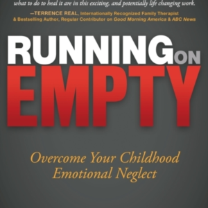 Running On Empty Overcome Your Childhood Emotional Neglect