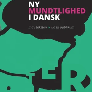 Ny mundtlighed i dansk. Ind i teksten - ud til publikum