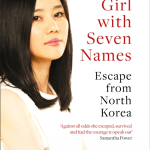 The Girl With Seven Names Escape From North Korea