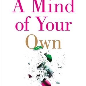 A Mind Of Your Own The Truth About Depression And How Women Can Heal Their Bodies To Reclaim Their Lives
