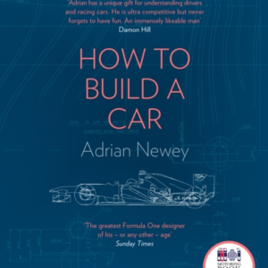 How To Build A Car The Autobiography Of The WorldâS Greatest Formula 1 Designer