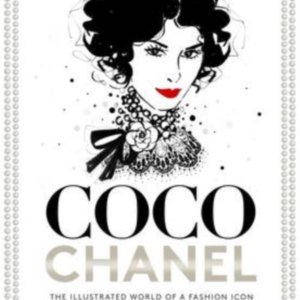 Coco Chanel The Illustrated World Of A Fashion Icon