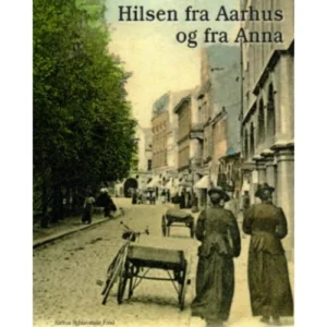 Hilsen fra Aarhus og fra Anna