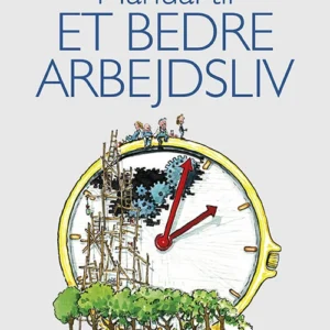 Manual til et bedre arbejdsliv