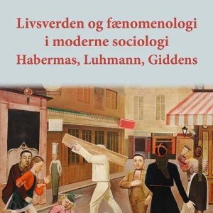 Livsverden og fænomenologi i moderne sociologi