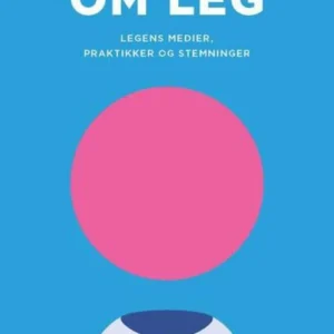 Om leg - legens medier, praktikker og stemninger