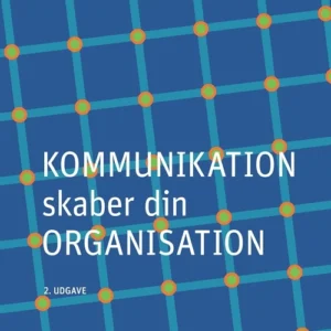 Kommunikation skaber din organisation
