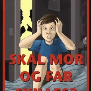 Skal mor og far skilles?