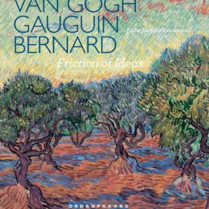 Van Gogh, Gauguin, Bernard. Friction of Ideas