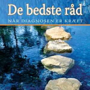 De bedste råd når diagnosen er kræft