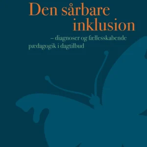 Den sårbare inklusion - diagnoser og fællesskabende pædagogik i dagtilbud (inkl. hjemmeside)