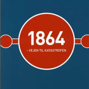 1864 - Vejen til katastrofen