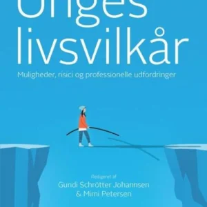 Unges livsvilkår - muligheder, risici og professionelle udfordringer