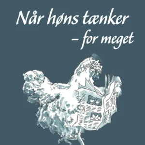 Når høns tænker - for meget