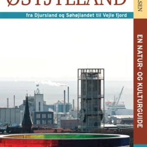 Oplev Østjylland - fra Djursland og Søhøjlandet til Vejle Fjord