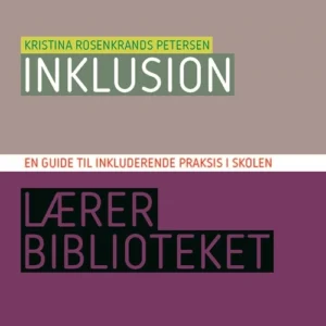 Inklusion - en guide til inkluderende praksis i skolen