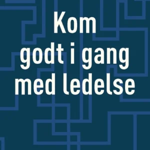 Kom godt i gang med ledelse