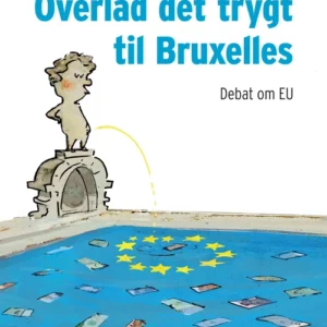 Overlad det trygt til Bruxelles