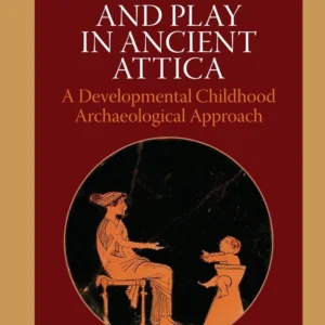 Care, Socialization and Play in Ancient Attica