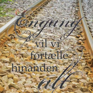 Engang vil vi fortælle hinanden alt