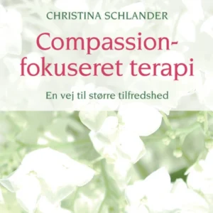 Compassionfokuseret terapi. En vej til større tilfredshed