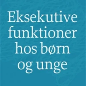 Eksekutive funktioner hos børn og unge