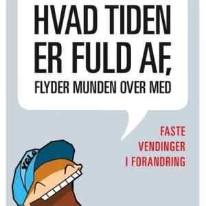 Hvad tiden er fuld af, flyder munden over med