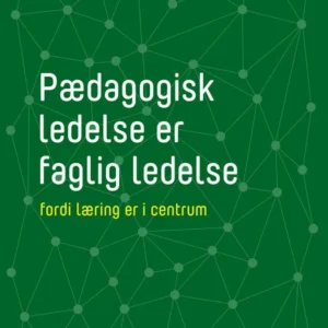 Pædagogisk ledelse er faglig ledelse